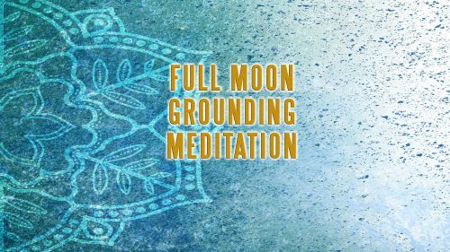 Full Moon Grounding Meditation - Invoking Shiva And Gaia